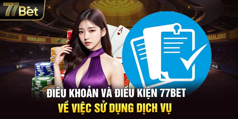 Điều khoản và điều kiện về vấn đề sử dụng dịch vụ