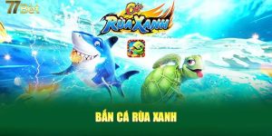 Bắn cá Rùa Xanh