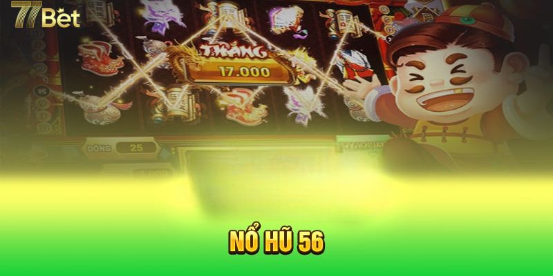 Giới thiệu game nổ hũ 56