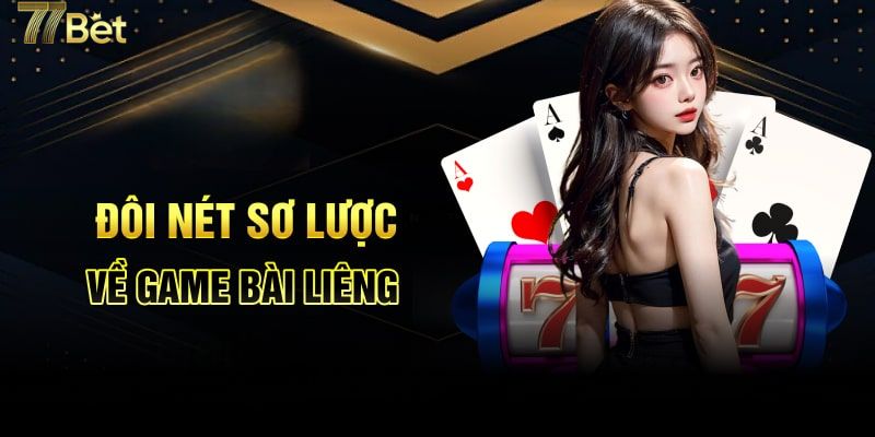 Giới thiệu game bài cào Liêng tại 77bet